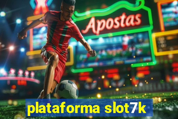 plataforma slot7k